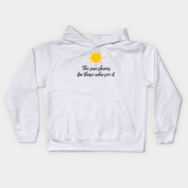 The sun shines for those who see it motivation quote Kids Hoodie by star trek fanart and more